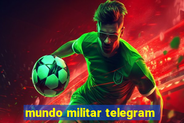 mundo militar telegram